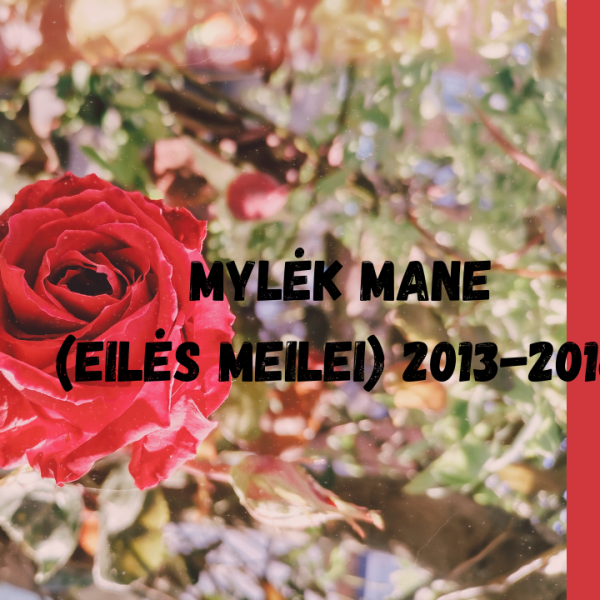Mylėk mane (eilės meilei, 2013-2016)