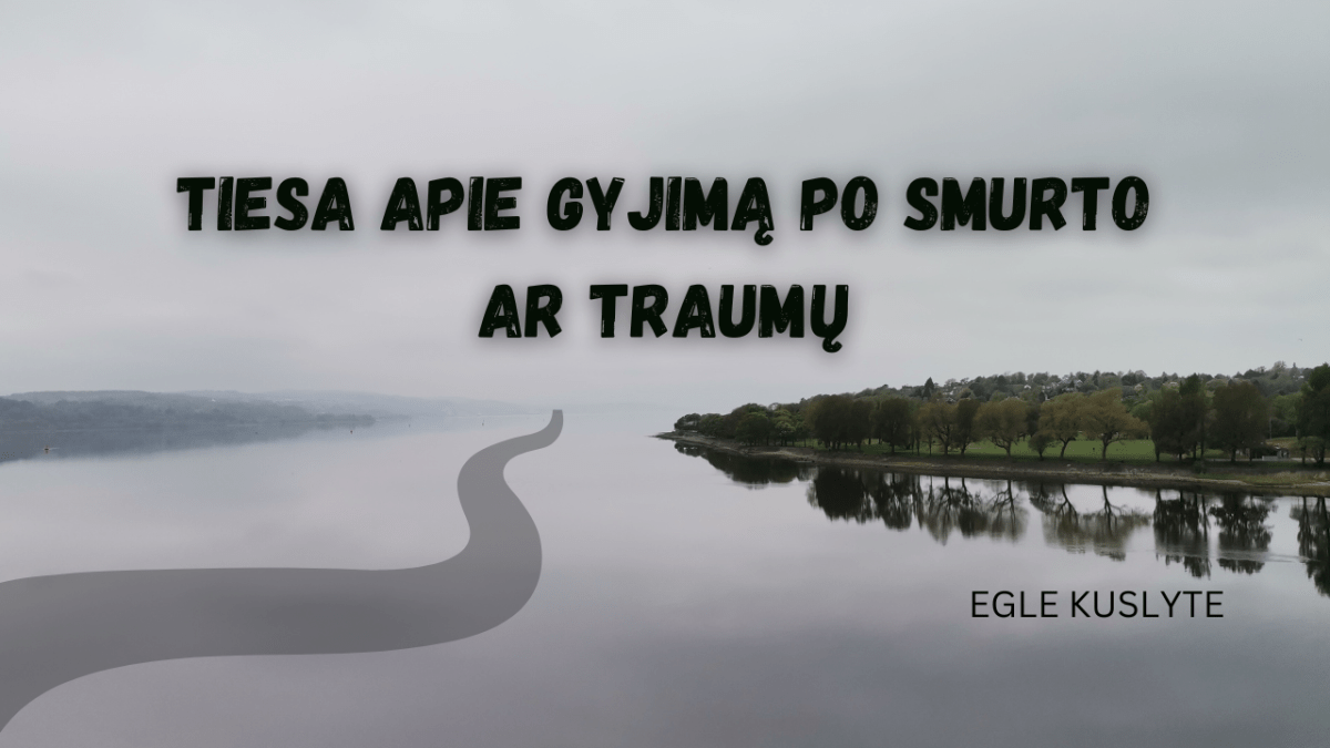 Tiesa apie gyjimą po smurto ar traumų