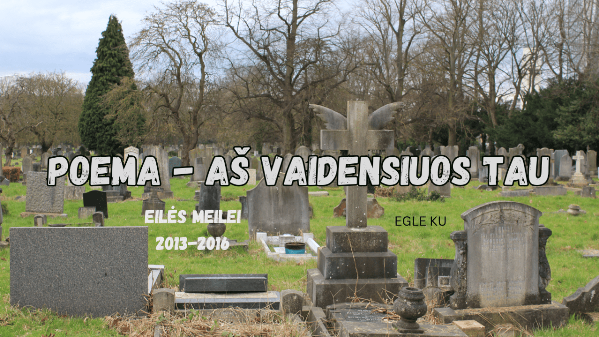 Poema – Aš vaidensiuos Tau