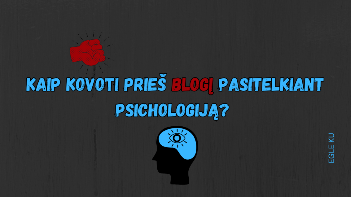 Kaip kovoti prieš blogį pasitelkiant psichologiją?  