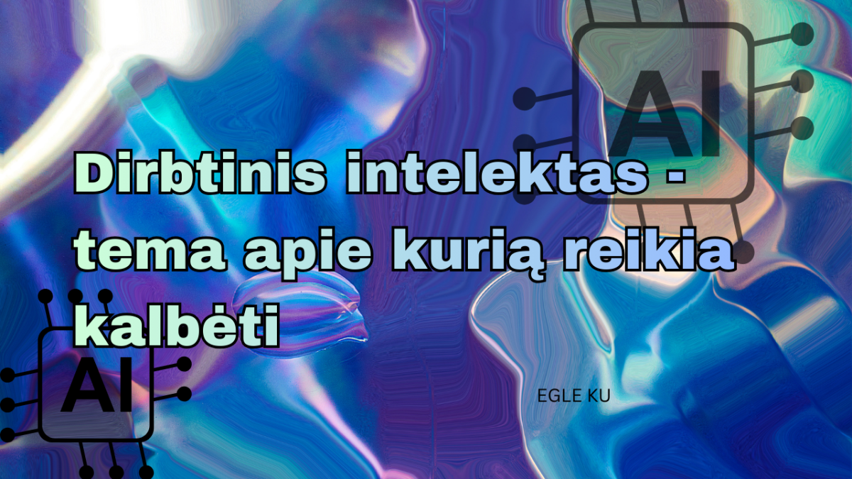 Dirbtinis intelektas – tema apie kurią reikia kalbėti